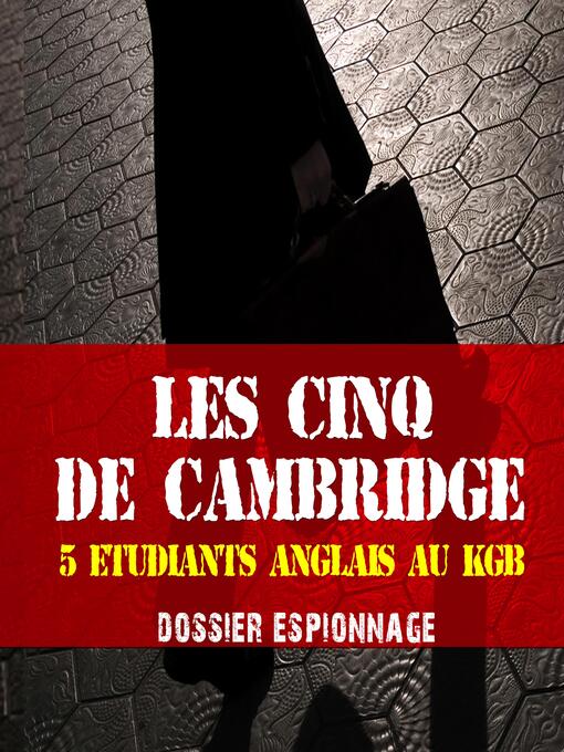 Title details for Les cinq de Cambridge, Les plus grandes affaires d'espionnage by Frédéric Garnier - Available